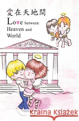 Love Between Heaven and World Angela Lao 9781434828538 Createspace Independent Publishing Platform - książka