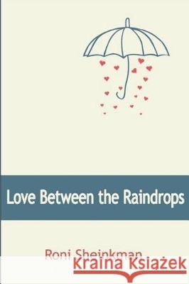 Love between the Raindrops Sheinkman, Roni 9781983097195 Independently Published - książka