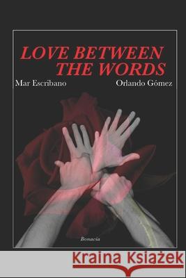 Love Between the Words Orlando Gomez, Mar Escribano 9781517454791 Createspace Independent Publishing Platform - książka