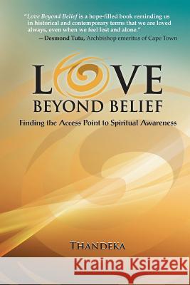 Love Beyond Belief: Finding the Access Point to Spiritual Awareness Thandeka 9781598152012 Polebridge Press - książka