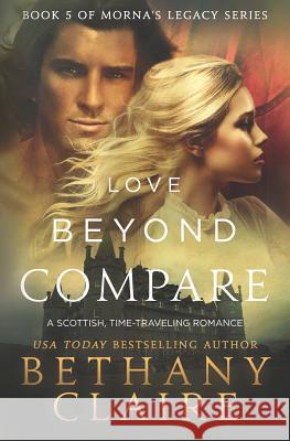 Love Beyond Compare: A Scottish, Time Travel romance Claire, Bethany 9780996003780 Bethany Claire Books - książka