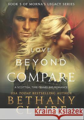 Love Beyond Compare: A Scottish, Time Travel Romance Bethany Claire 9781947731455 Bethany Claire Books, LLC - książka