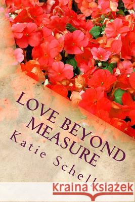 Love Beyond Measure: Memoirs of a Korean War Bride Katie Schell 9781491295908 Createspace - książka