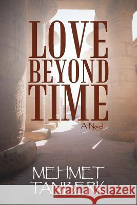 Love Beyond Time Mehmet Tanberk 9781475994193 iUniverse.com - książka