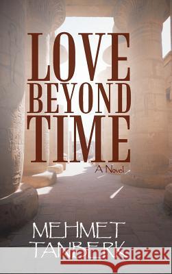 Love Beyond Time Mehmet Tanberk 9781475994209 iUniverse.com - książka