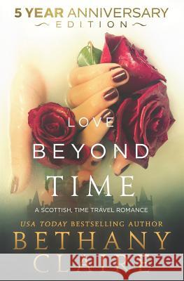 Love Beyond Time - 5 Year Anniversary Edition: A Scottish, Time Travel Romance Bethany Claire 9781947731967 Bethany Claire Books, LLC - książka