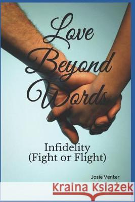 Love Beyond Words: Infidelity (Fight or Flight) Josie Venter 9781691645312 Independently Published - książka