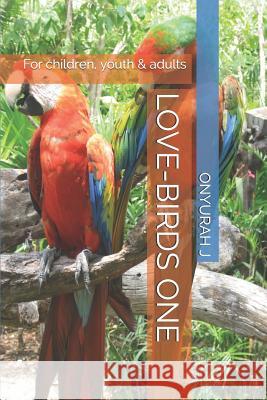 Love-Birds One: For Children, Youth & Adults Onyurah J 9781091689824 Independently Published - książka