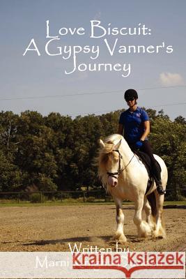 Love Biscuit: A Gypsy Vanner's Journey Marni Knight-Duncan 9781478149620 Createspace - książka