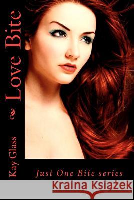 Love Bite: Just One Bite series Glass, Kay 9781470165550 Createspace - książka