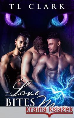 Love Bites More Tl Clark   9780995611788 Steamy Kettle Publishing - książka
