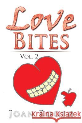 Love Bites: Vol. 2 Joan Booth 9781543461503 Xlibris - książka