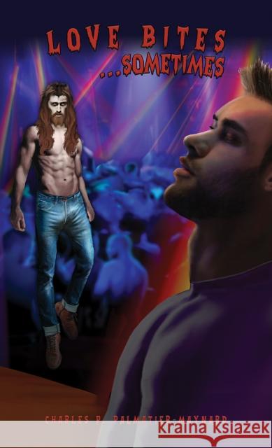 Love Bites...Sometimes Charles P. Palmatier-Maynard 9798889109471 Austin Macauley Publishers LLC - książka