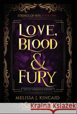 Love, Blood and Fury: Strings of Fate: Book One Melissa J. Kincaid 9780645054828 Lots of Love Creations - książka