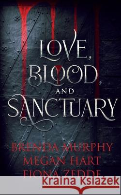 Love, Blood, and Sanctuary Brenda Murphy Megan Hart Fiona Zedde 9781648903045 Ninestar Press, LLC - książka