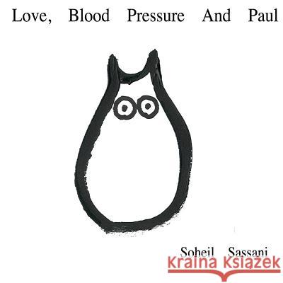 Love, Blood Pressure And Paul Sassani, Soheil 9781983406126 Createspace Independent Publishing Platform - książka