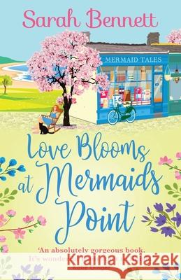 Love Blooms at Mermaids Point Sarah Bennett 9781838899608 Boldwood Books Ltd - książka