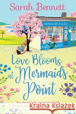 Love Blooms at Mermaids Point Sarah Bennett 9781838899615 Boldwood Books Ltd - książka