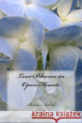 Love Blooms in Open Hearts Benita Nichols 9781500481544 Createspace - książka