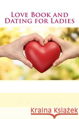 Love Book and Dating for Ladies D. a. Ihenze 9781533071477 Createspace Independent Publishing Platform - książka