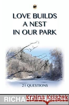 Love Builds a Nest in Our Park Richard W. French Zack Pospieszynski 9781539534389 Createspace Independent Publishing Platform - książka