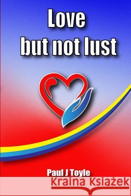 Love but not Lust: love Toyle, Paul J. 9781977509291 Createspace Independent Publishing Platform - książka