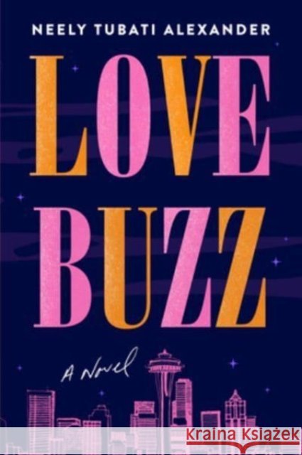 Love Buzz: A Novel Neely Tubati Alexander 9780063292918 HarperCollins - książka