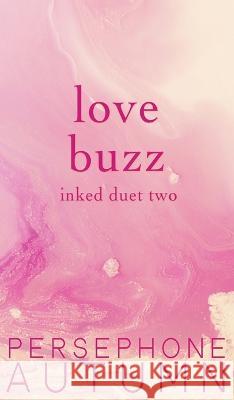 Love Buzz: Inked Duet #2 Persephone Autumn   9781951477486 Between Words Publishing LLC - książka