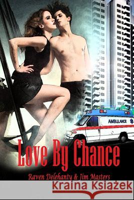 Love by Chance Jim Masters Raven Delahanty 9781981878581 Createspace Independent Publishing Platform - książka