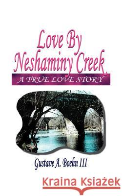 Love by Neshaminy Creek Gustave A. Boehn 9781585001347 Authorhouse - książka