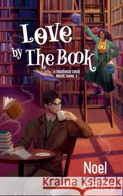 Love by the Book Noel Bailey 9781964515069 N. A. Bailey Publishing LLC - książka