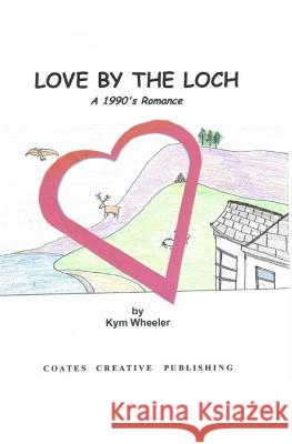 Love by the Loch Kym Wheeler 9781507659748 Createspace - książka