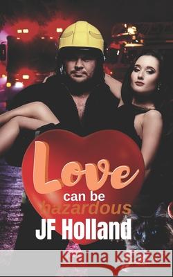 Love can be Hazardous Jf Holland 9798517012180 Independently Published - książka