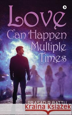 Love Can Happen Multiple Times Prasad R. Battu 9781647839758 Notion Press - książka