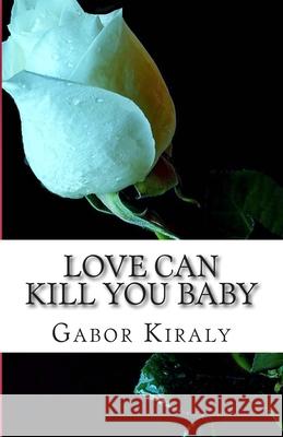 Love can kill you baby: Murder in Parry Sound Kiraly, Gabor 9781497423985 Createspace - książka