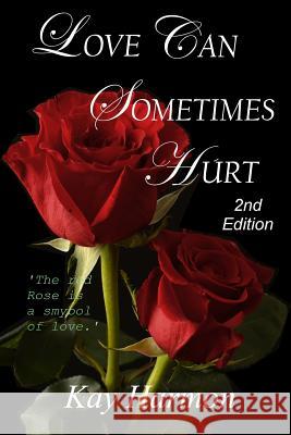 Love Can Sometimes Hurt Kay Harmon 9781724686275 Createspace Independent Publishing Platform - książka