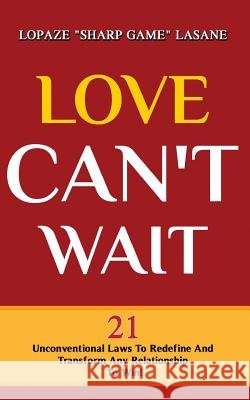Love Can't Wait MR Lopaze Lasane 9781533699718 Createspace Independent Publishing Platform - książka
