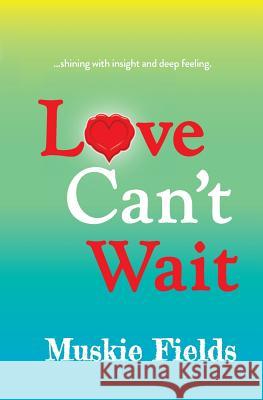 Love Can't Wait Muskie Field 9780998614588 Stream of Wisdom Press - książka