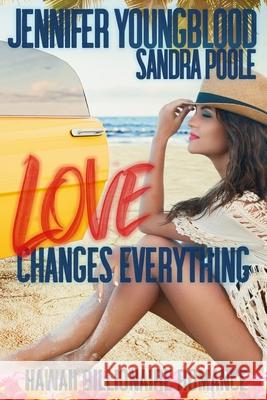 Love Changes Everything Jennifer Youngblood 9781975990923 Createspace Independent Publishing Platform - książka