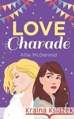 Love Charade Allie McDermid 9798839887633 Independently Published - książka