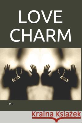 Love Charm: Love is a Wonderful Thing M. P 9781696781718 Independently Published - książka