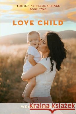 Love Child Wendy Cohan   9781950495436 Lucid House Publishing LLC - książka