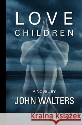 Love Children John Walters 9781468044959 Createspace - książka