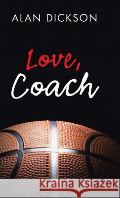 Love, Coach Alan Dickson 9781512769760 WestBow Press - książka