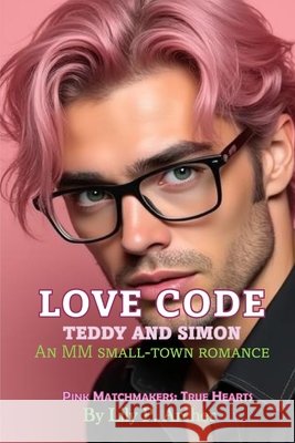 Love Code: Teddy and Simon Archer, Lily P. 9798250910729 Independently Published - książka