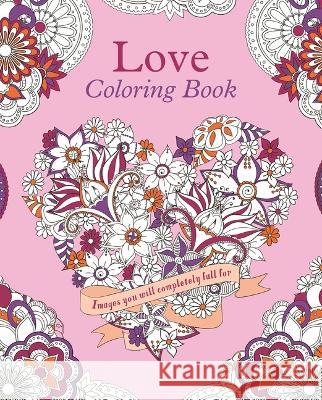 Love Coloring Book: Images You Will Completely Fall for Tansy Willow 9781398822467 Sirius Entertainment - książka