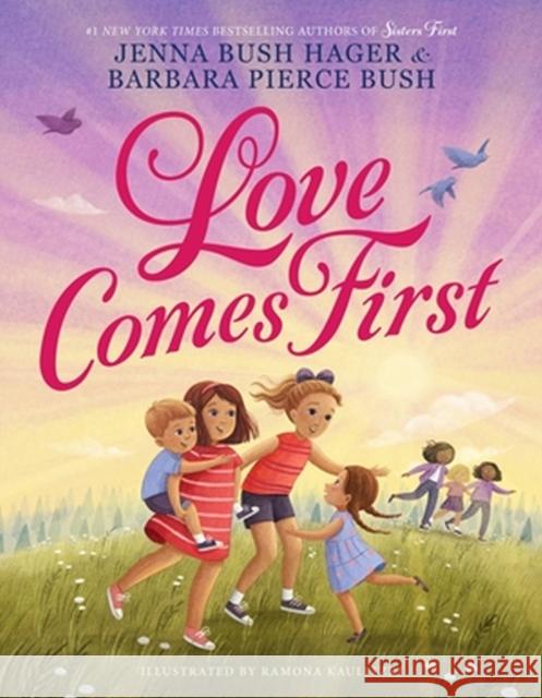 Love Comes First Jenna Bus Barbara Pierce Bush Ramona Kaulitzki 9780316525022 Little, Brown Books for Young Readers - książka