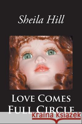 Love Comes Full Circle Sheila Hill 9781504987325 Authorhouse - książka