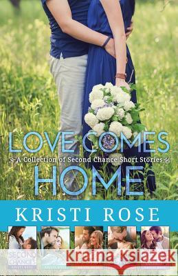 Love Comes Home: A Collection of Second Chance Short Stories Kristi Rose 9780692507186 Vintage Housewife Books - książka