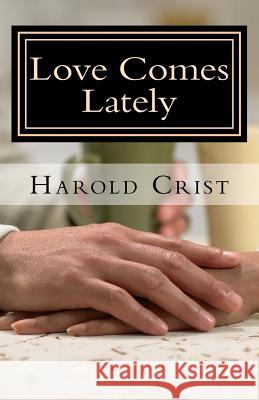 Love Comes Lately Harold Crist 9781533379610 Createspace Independent Publishing Platform - książka